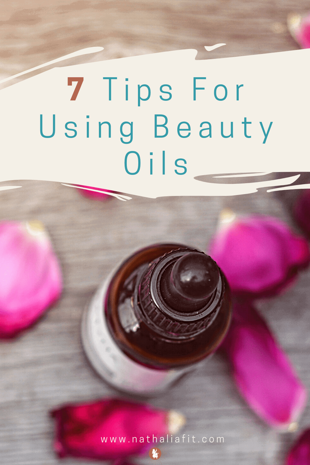 7 Tips For Using Beauty Oils - NathaliaFit