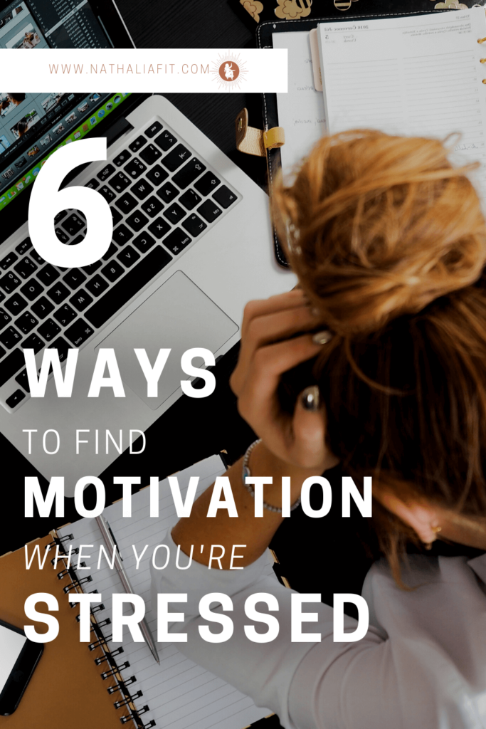 6 Ways to Boost Motivation in Times of Stress - NathaliaFit