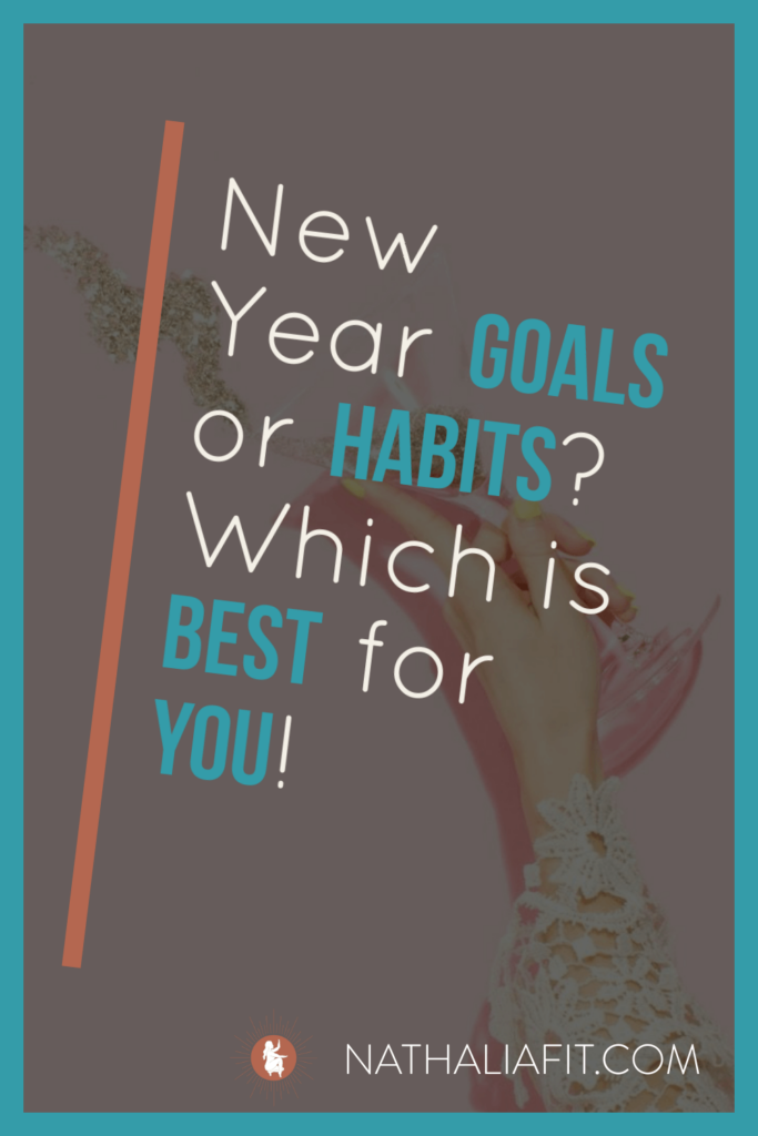 New Year Goals or Habits? Which is Best for You! Pins